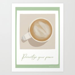 Prioritize Your Peace Coffee  Art Print