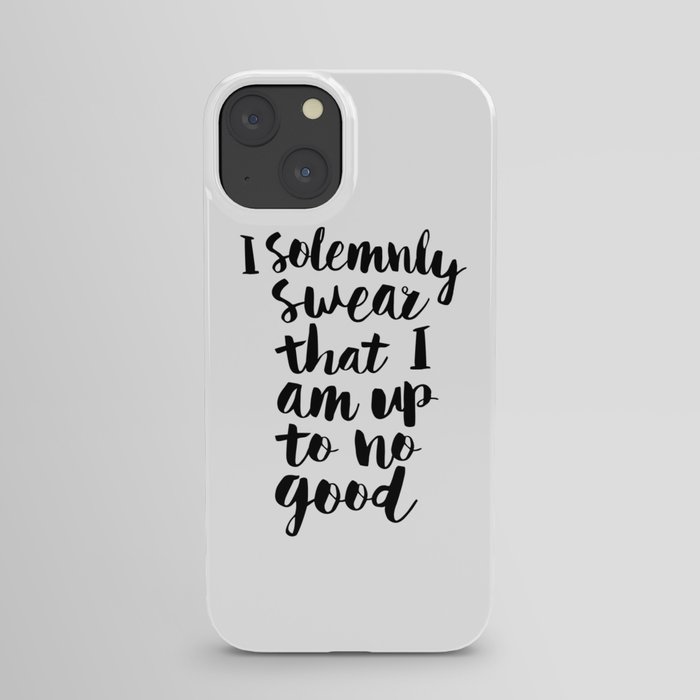 I Solemnly Swear That I Am Up to No Good black and white typography design poster home wall decor iPhone Case