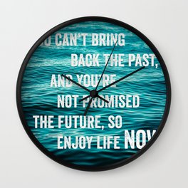 Enjoy Life Now Wall Clock