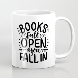 Books fall open, you fall in - bookaholic humor quotes handwriting typography Coffee Mug