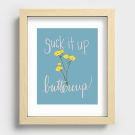 Suck it up Buttercup  Recessed Framed Print