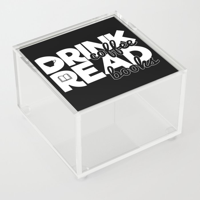 Drink Coffee Read Books Bookworm Reading Quote Saying Acrylic Box