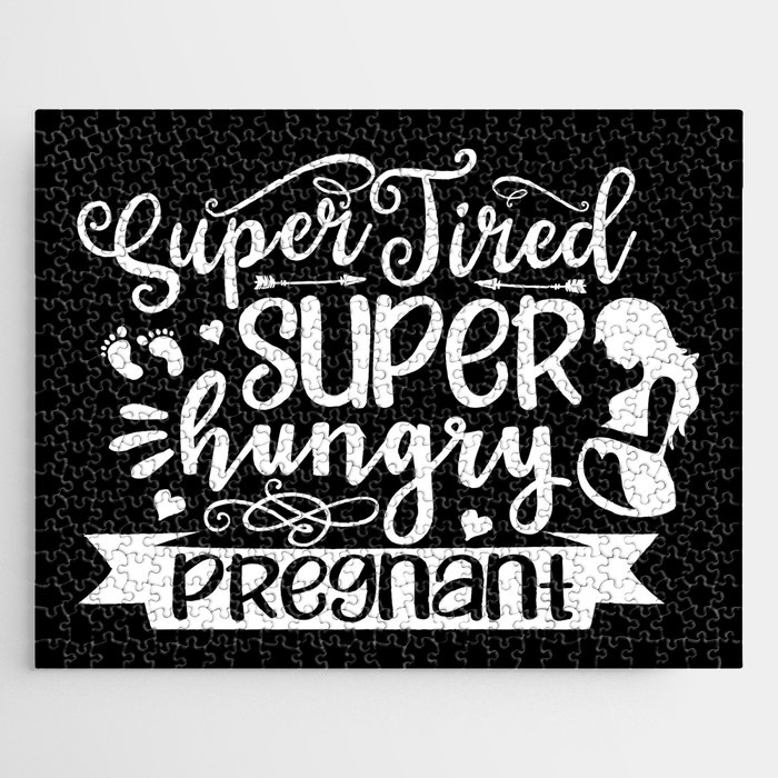 Super Tired Super Hungry Pregnant Jigsaw Puzzle
