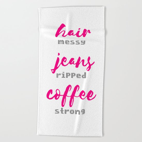 Hair Messy - Jeans Ripped - Coffee Strong Beach Towel