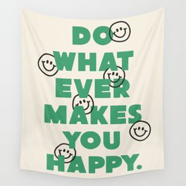Do Whatever Makes You Happy Wall Tapestry