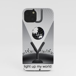 You light up my WORLD! iPhone Case