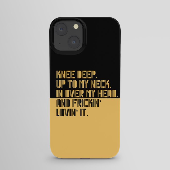 Knee Deep. Up To My Neck. In Over My Head. Yellow-black iPhone Case