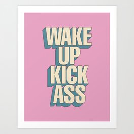 Wake Up Kick Ass in Pink Blue and White Art Print