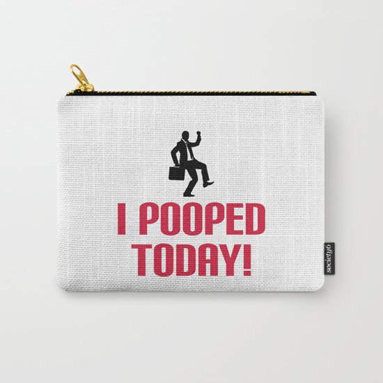 I Pooped Today Funny Quote Carry-All Pouch