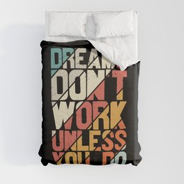 Dreams Don't Work Unless You Do Duvet Cover