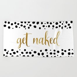Get Naked Sign, Funny Bathroom Art, Black, White and Gold Beach Towel