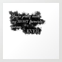 My Most Favourite Person Art Print