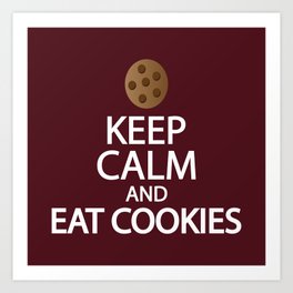 Keep calm and eat cookies Art Print