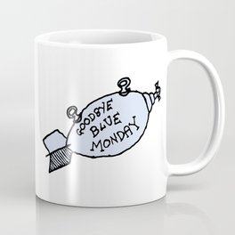 Goodbye Blue Monday Coffee Mug
