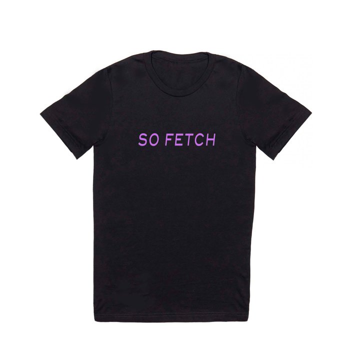 So fetch T Shirt