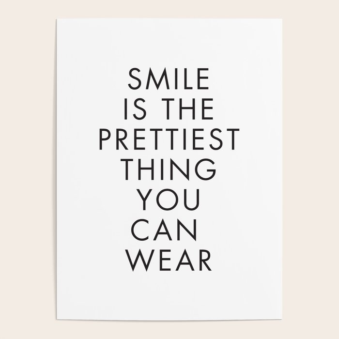 Smile is the Prettiest Thing You Can Wear Poster by Society6