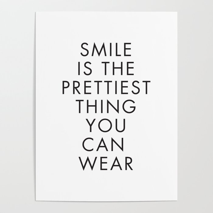 Smile is the Prettiest Thing You Can Wear Poster by Society6