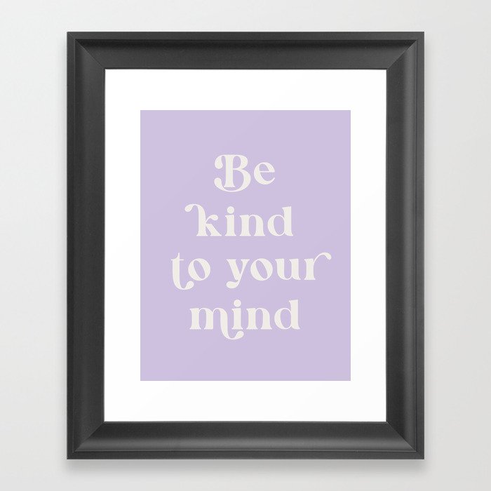 Be Kind To Your Mind Soft Lilac Framed Art Print