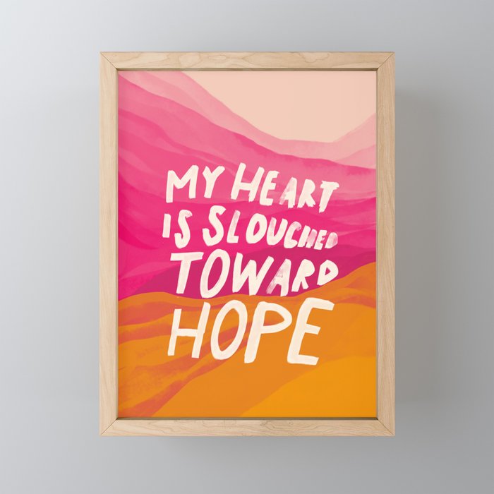 My Heart Is Slouched Towards Hope Framed Mini Art Print