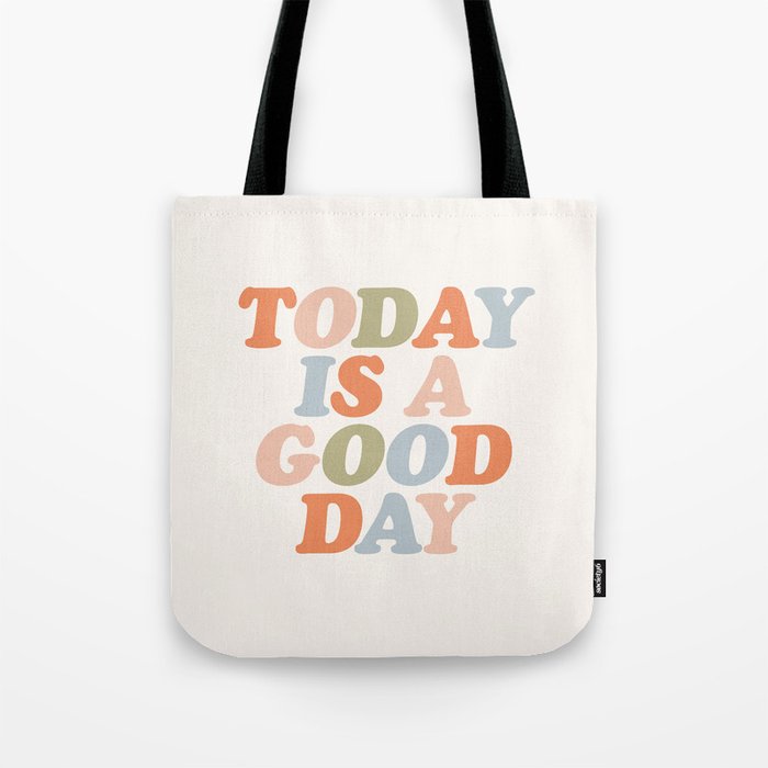 TODAY IS A GOOD DAY peach pink green blue yellow motivational typography inspirational quote decor Tote Bag