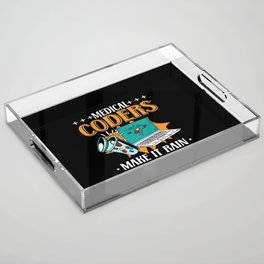 Medical Coders Make It Rain Medical Coder Coding Acrylic Tray