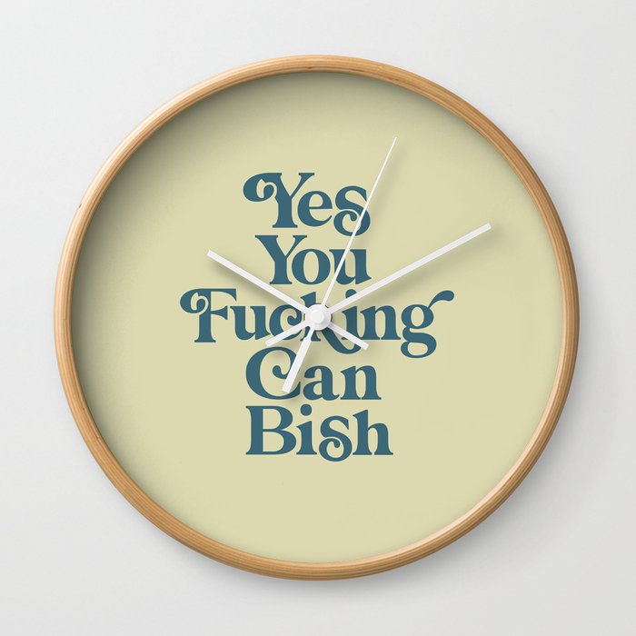 Yes You Fucking Can Bish Wall Clock