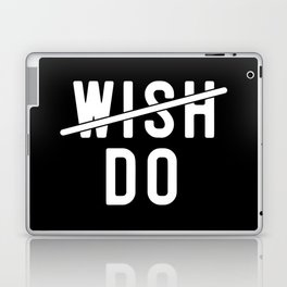 Don't Wish Do Motivational Quote Laptop Skin