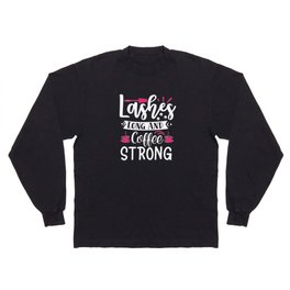 Lashes Long And Coffee Strong Makeup Beauty Long Sleeve T-shirt