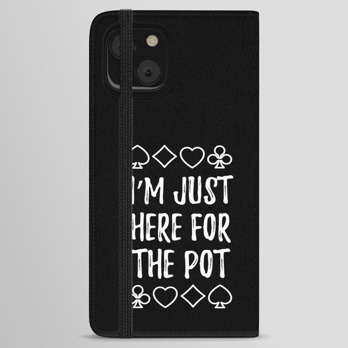 Just Here For The Pot Texas Holdem iPhone Wallet Case