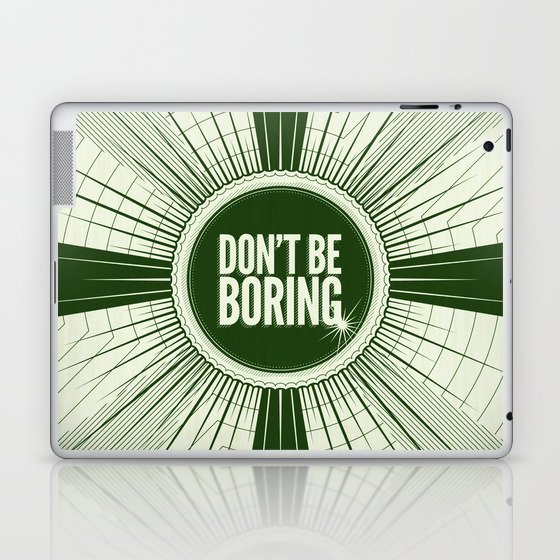 Don't Be Boring Laptop & iPad Skin