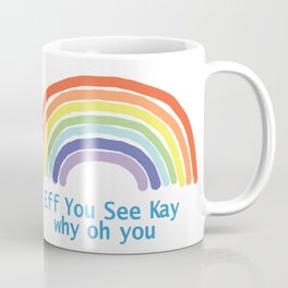 Eff You See Kay Rainbow Coffee Mug