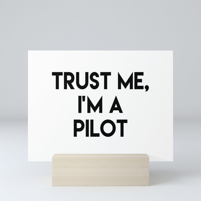 Trust me I'm a pilot Mini Art Print