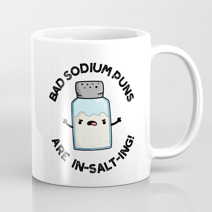 Bad Sodium Puns Are In-salt-ing Cute Salt Pun Coffee Mug