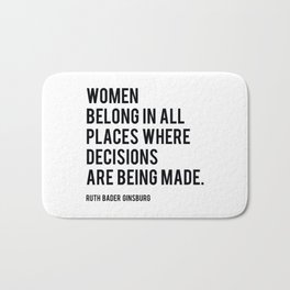 Women Belong In All Places, Ruth Bader Ginsburg, RBG, Motivational Quote Bath Mat | Ink, Minimalist, Feminist, Inspirational, Digital, Black And White, Graphicdesign, Quote, Words, Positive 