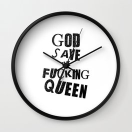 God save the fucking queen! Wall Clock
