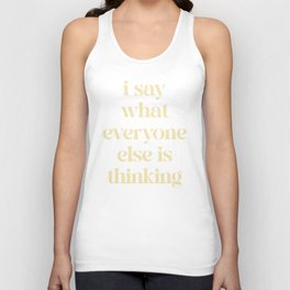 Say What Everyone Thinking Funny Quote Unisex Tank Top