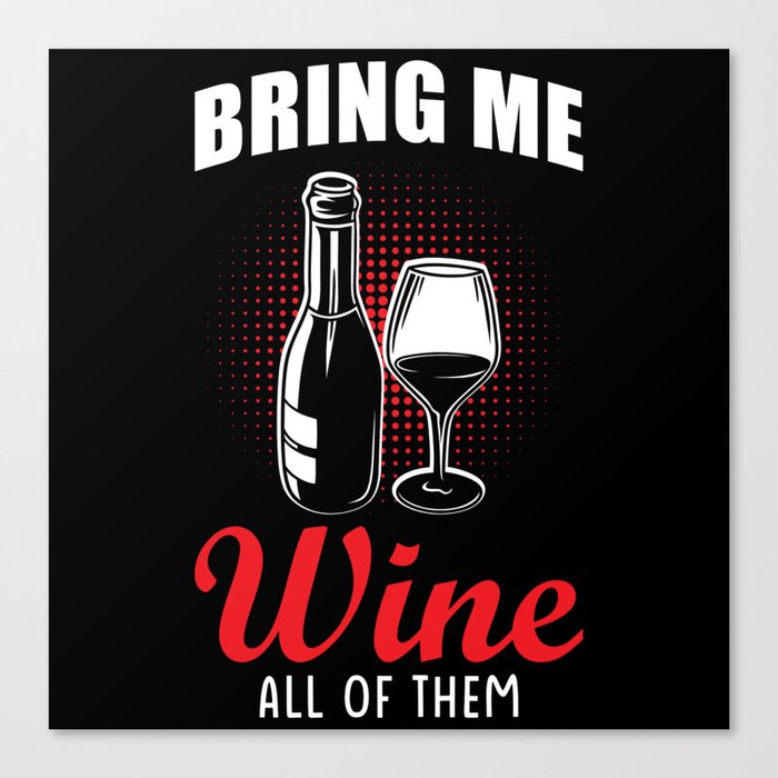 Wine Bring Me Wine Canvas Print