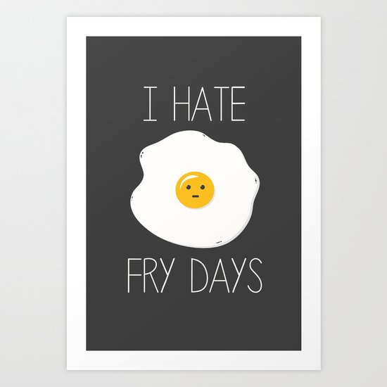 I Hate Fry-Days Art Print