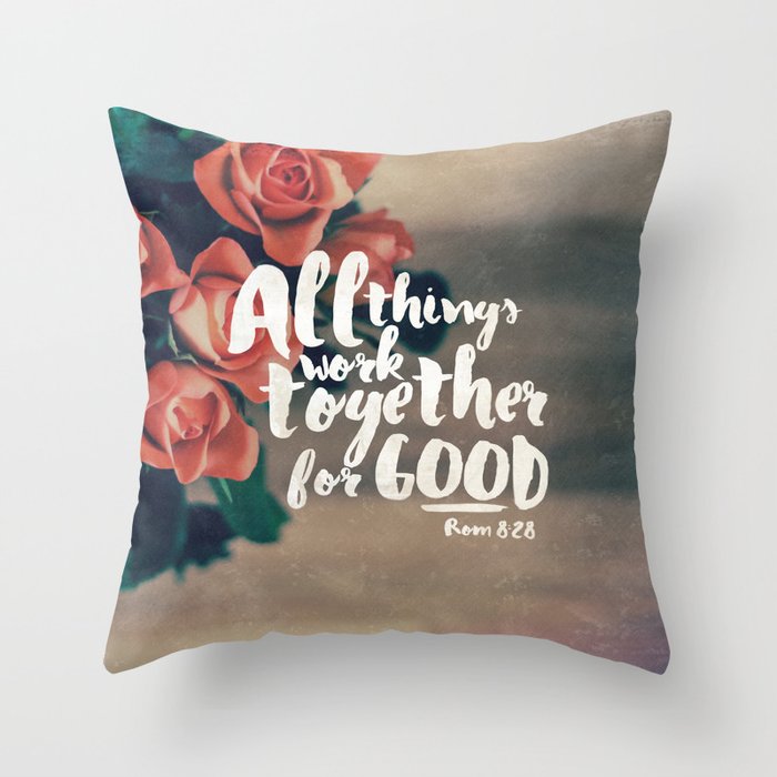 All Things Work Together For Good (Romans 8:28) Throw Pillow