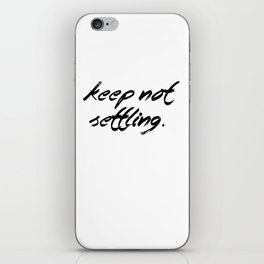 Keep Not Settling iPhone Skin