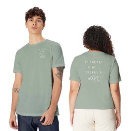 Inspirational Quote If There Is a Will There is a Wave T Shirt