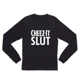 Cheeze Slut Long Sleeve T Shirt