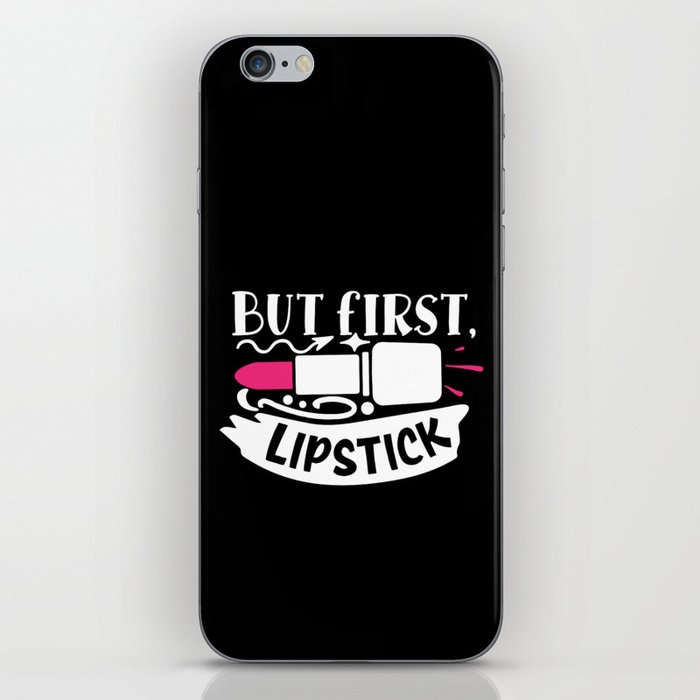 But First Lipstick Funny Beauty Quote iPhone Skin