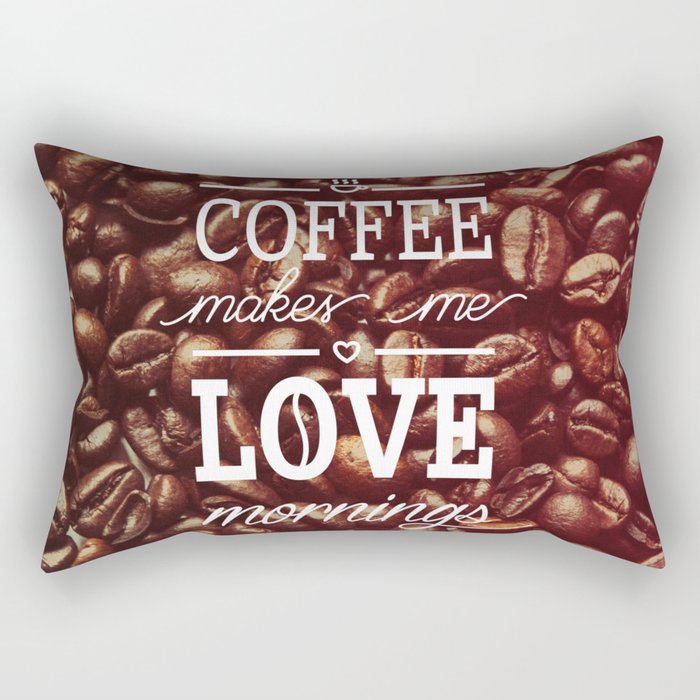 Coffee makes me love mornings Rectangular Pillow