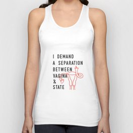 I Demand a Separation Between Vagina and State - Pro Choice Unisex Tank Top