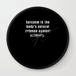 Sarcasm is the way to mock someone with style Wall Clock