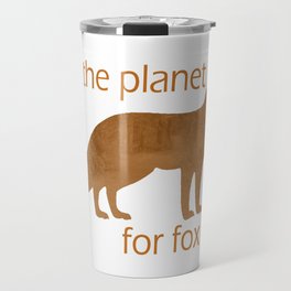Save the planet for fox sake Travel Mug