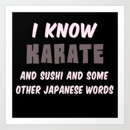 Funny Karate Quote I Know Karate Art Print | Sushi, Yinyang, Japan, Giftidea, Shaolin, Kendo, Jiujitsu, Gokarate, Wingtsu, Ninjutsu 