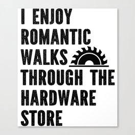 Funny Romantic Walks Through Hardware Store Canvas Print