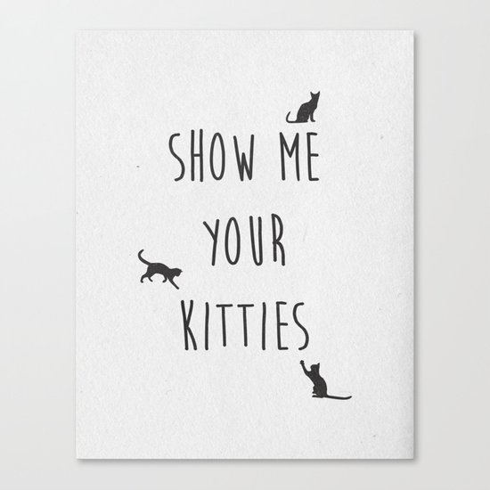Show Me Your Kitties Canvas Print